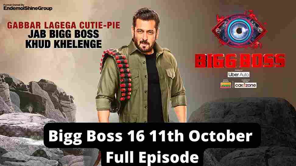 Bigg Boss 16 11th October 2022 Full Episode Bigg Boss 17 Live
