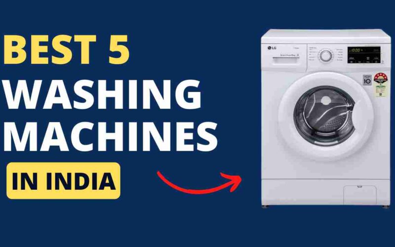 Best 5 Washing Machines in India 2023