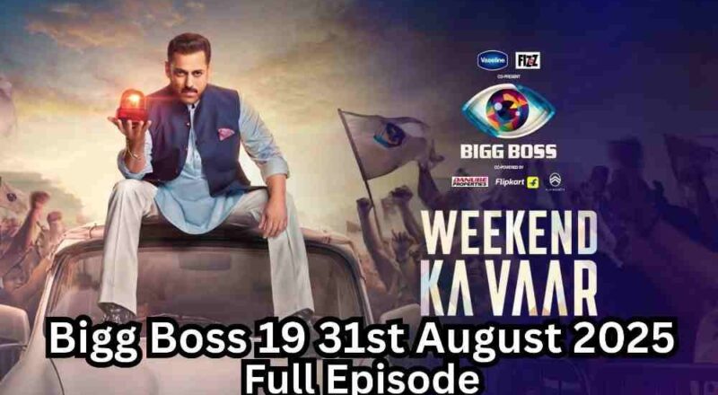 Bigg Boss 19 Weekend ka Vaar 31st August 2025 Full Episode