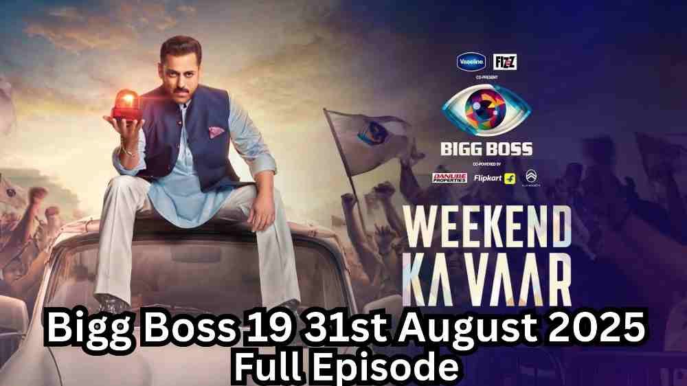 Bigg Boss 19 Weekend ka Vaar 31st August 2025 Full Episode
