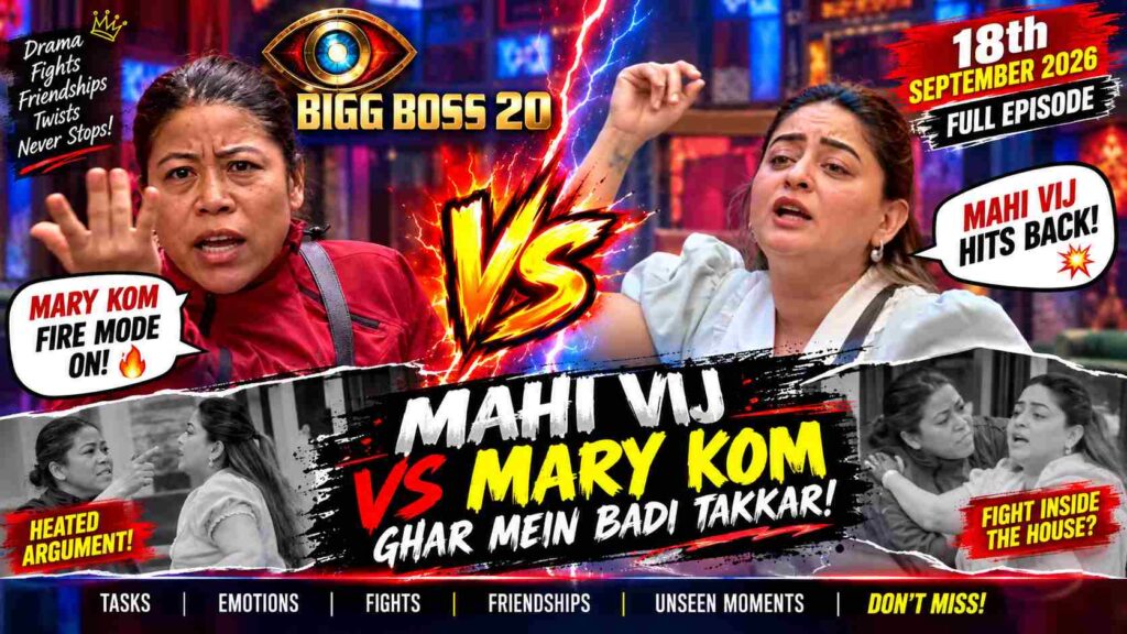 Mary Kom vs Mahi Vij Fight in Bigg Boss 20 18th September 2026 Full Episode